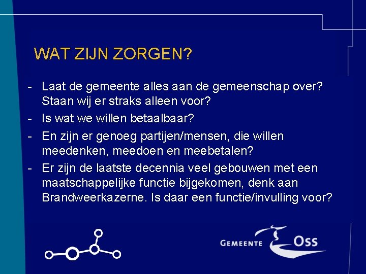 WAT ZIJN ZORGEN? - Laat de gemeente alles aan de gemeenschap over? Staan wij