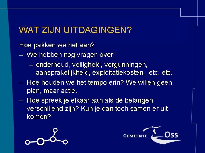 WAT ZIJN UITDAGINGEN? Hoe pakken we het aan? – We hebben nog vragen over: