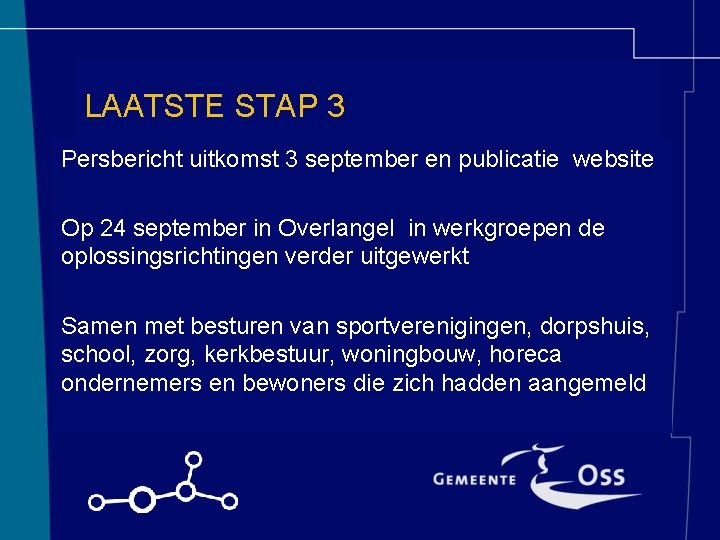 LAATSTE STAP 3 Persbericht uitkomst 3 september en publicatie website Op 24 september in