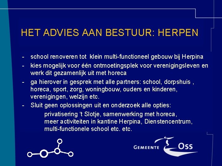 HET ADVIES AAN BESTUUR: HERPEN - school renoveren tot klein multi-functioneel gebouw bij Herpina