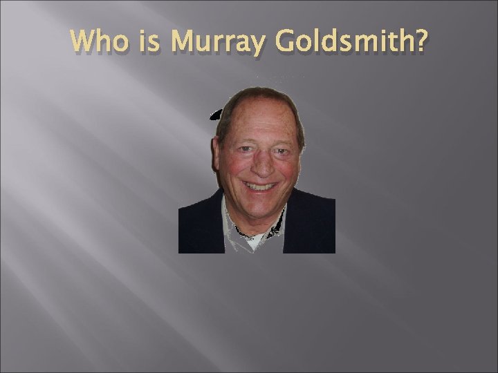 Who is Murray Goldsmith? 
