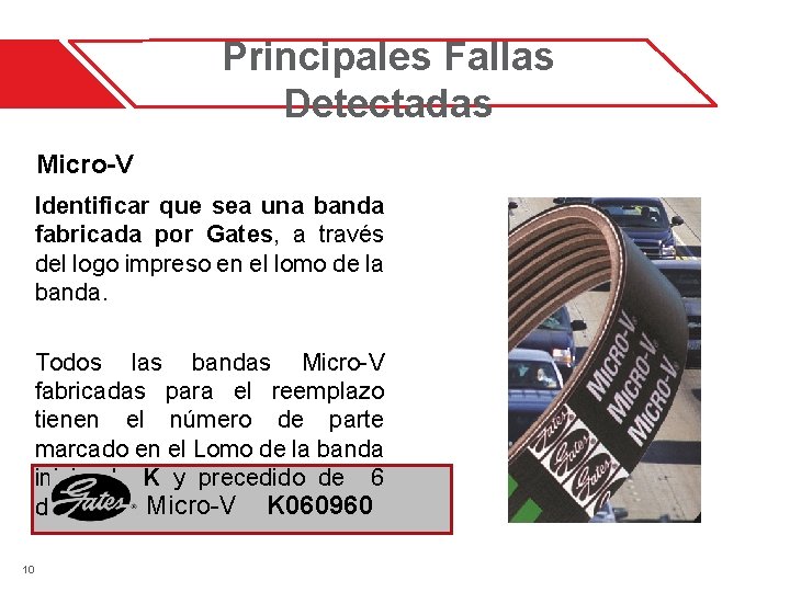 Principales Fallas Detectadas Micro-V Identificar que sea una banda fabricada por Gates, a través Principales Fallas Detectadas Micro-V Identificar que sea una banda fabricada por Gates, a través