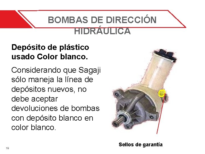 BOMBAS DE DIRECCIÓN HIDRÁULICA Depósito de plástico usado Color blanco. Considerando que Sagaji sólo BOMBAS DE DIRECCIÓN HIDRÁULICA Depósito de plástico usado Color blanco. Considerando que Sagaji sólo
