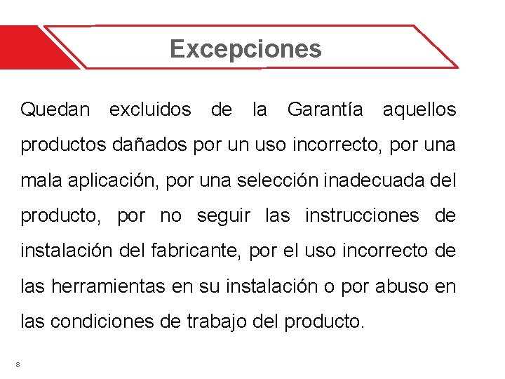 Excepciones Quedan excluidos de la Garantía aquellos productos dañados por un uso incorrecto, por Excepciones Quedan excluidos de la Garantía aquellos productos dañados por un uso incorrecto, por