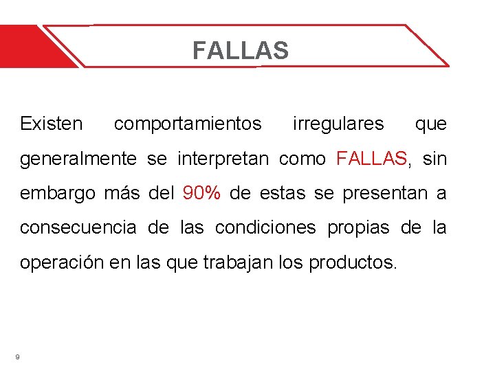 FALLAS Existen comportamientos irregulares que generalmente se interpretan como FALLAS, sin embargo más del FALLAS Existen comportamientos irregulares que generalmente se interpretan como FALLAS, sin embargo más del