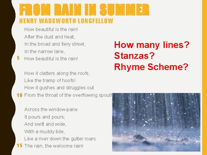 FROM RAIN IN SUMMER HENRY WADSWORTH LONGFELLOW How beautiful is the rain! After the