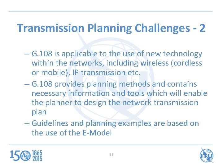 Transmission Planning Challenges - 2 – G. 108 is applicable to the use of