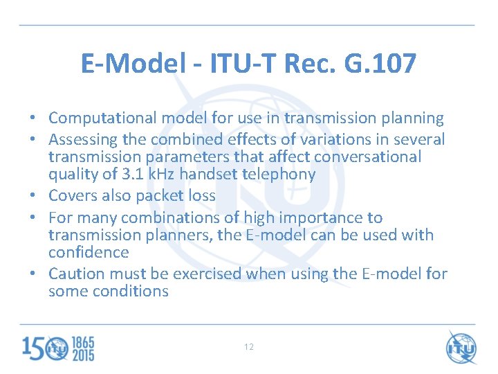 E-Model - ITU-T Rec. G. 107 • Computational model for use in transmission planning