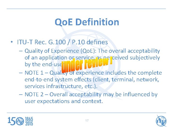 Qo. E Definition • ITU-T Rec. G. 100 / P. 10 defines – Quality