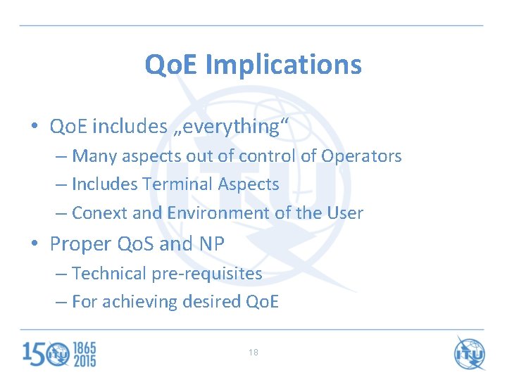 Qo. E Implications • Qo. E includes „everything“ – Many aspects out of control