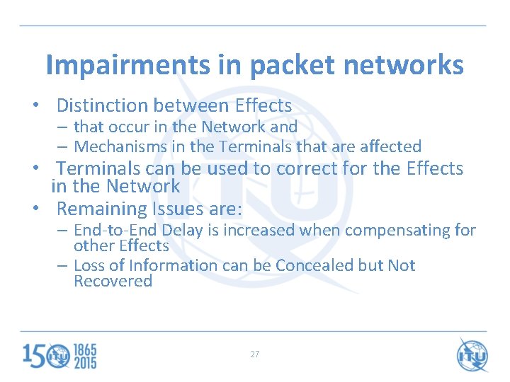 Impairments in packet networks • Distinction between Effects – that occur in the Network