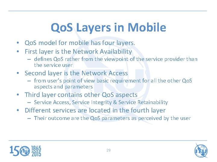 Qo. S Layers in Mobile • Qo. S model for mobile has four layers.