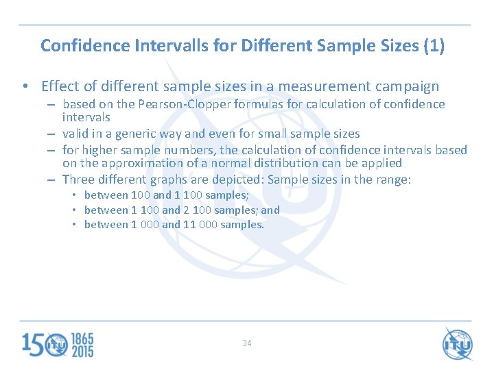 Confidence Intervalls for Different Sample Sizes (1) • Effect of different sample sizes in