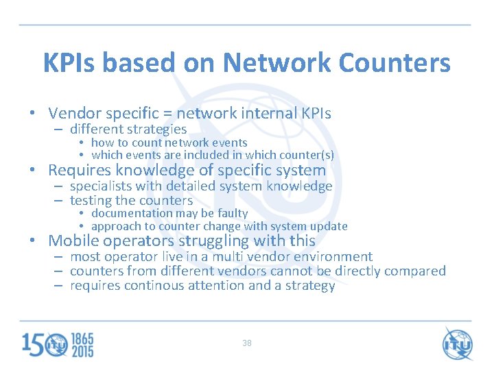 KPIs based on Network Counters • Vendor specific = network internal KPIs – different