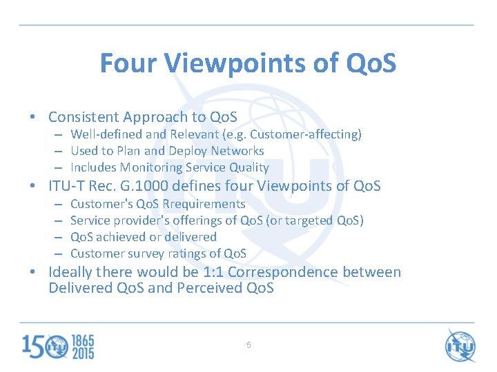 Four Viewpoints of Qo. S • Consistent Approach to Qo. S – Well-defined and