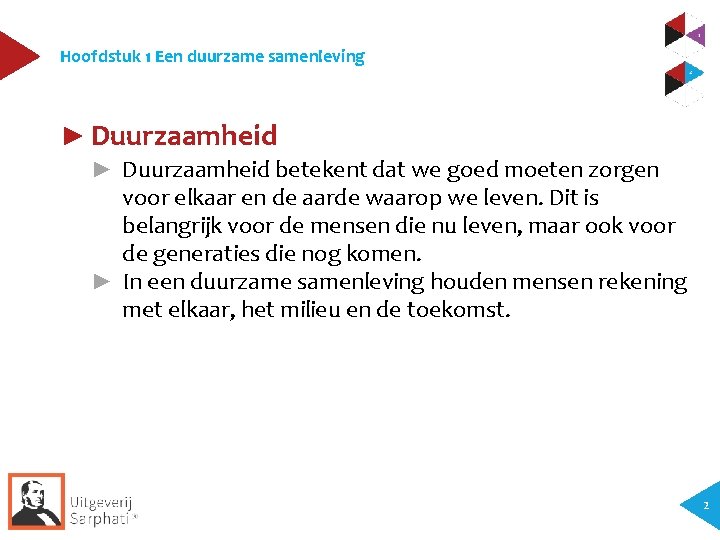 Hoofdstuk 1 Een duurzame samenleving ► Duurzaamheid betekent dat we goed moeten zorgen voor