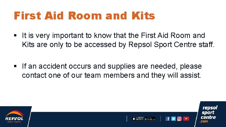 First Aid Room and Kits § It is very important to know that the