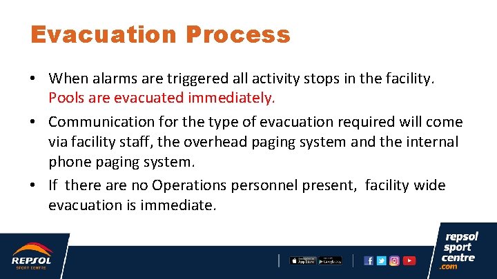 Evacuation Process • When alarms are triggered all activity stops in the facility. Pools