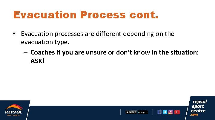 Evacuation Process cont. • Evacuation processes are different depending on the evacuation type. –