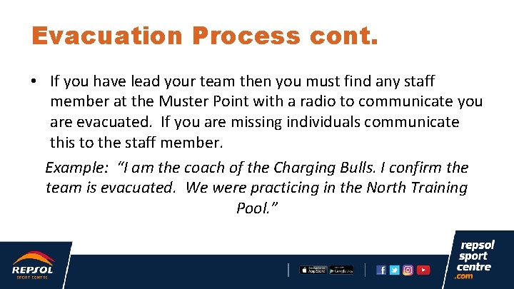 Evacuation Process cont. • If you have lead your team then you must find