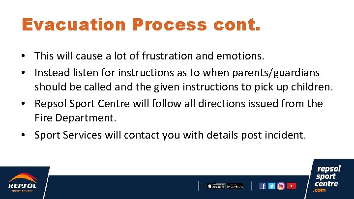 Evacuation Process cont. • This will cause a lot of frustration and emotions. •