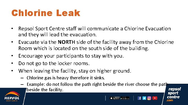 Chlorine Leak • Repsol Sport Centre staff will communicate a Chlorine Evacuation and they