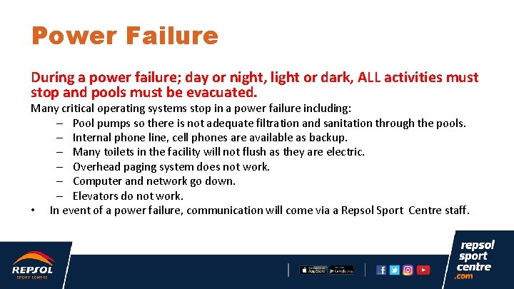 Power Failure During a power failure; day or night, light or dark, ALL activities