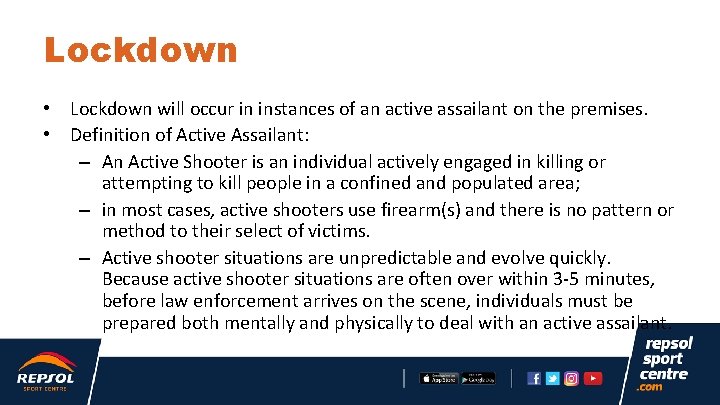 Lockdown • Lockdown will occur in instances of an active assailant on the premises.
