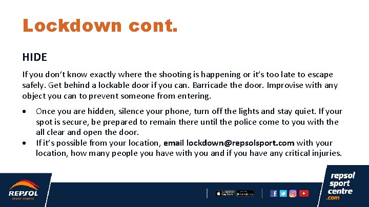 Lockdown cont. HIDE If you don’t know exactly where the shooting is happening or