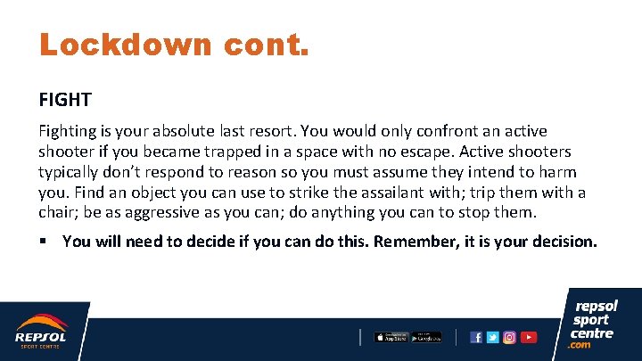 Lockdown cont. FIGHT Fighting is your absolute last resort. You would only confront an