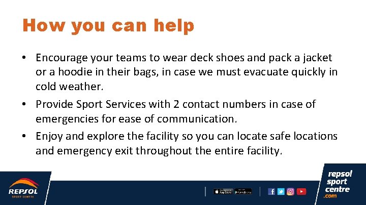 How you can help • Encourage your teams to wear deck shoes and pack