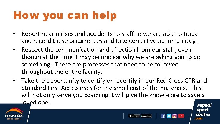 How you can help • Report near misses and accidents to staff so we