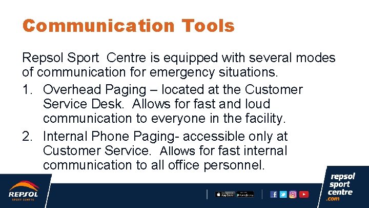 Communication Tools Repsol Sport Centre is equipped with several modes of communication for emergency