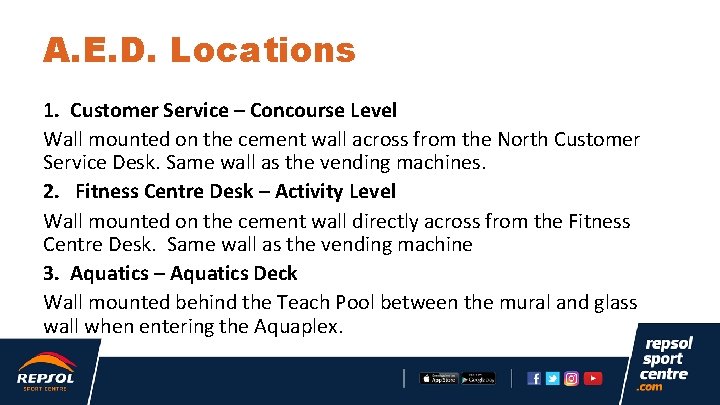 A. E. D. Locations 1. Customer Service – Concourse Level Wall mounted on the