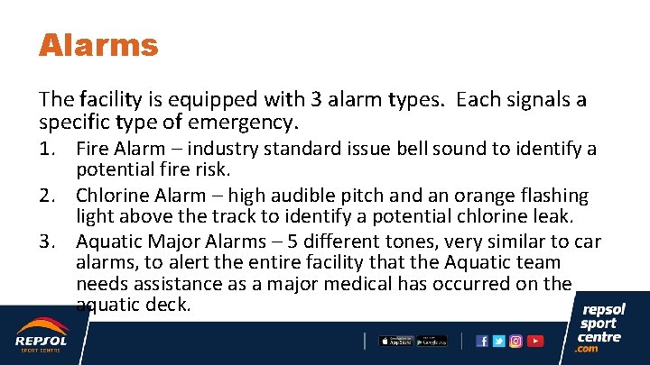 Alarms The facility is equipped with 3 alarm types. Each signals a specific type