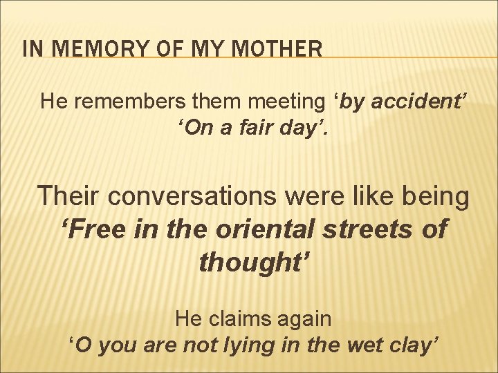 IN MEMORY OF MY MOTHER He remembers them meeting ‘by accident’ ‘On a fair IN MEMORY OF MY MOTHER He remembers them meeting ‘by accident’ ‘On a fair