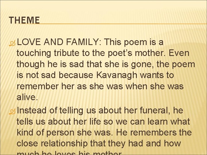 THEME LOVE AND FAMILY: This poem is a touching tribute to the poet’s mother. THEME LOVE AND FAMILY: This poem is a touching tribute to the poet’s mother.