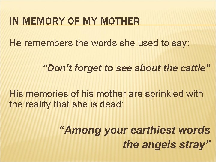 IN MEMORY OF MY MOTHER He remembers the words she used to say: “Don’t IN MEMORY OF MY MOTHER He remembers the words she used to say: “Don’t
