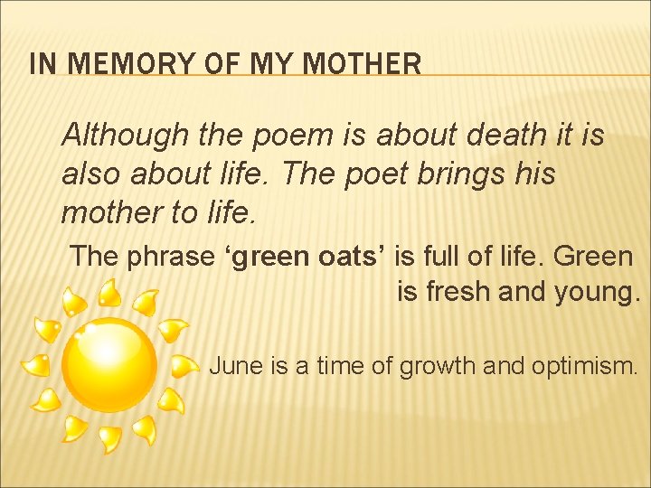 IN MEMORY OF MY MOTHER Although the poem is about death it is also IN MEMORY OF MY MOTHER Although the poem is about death it is also