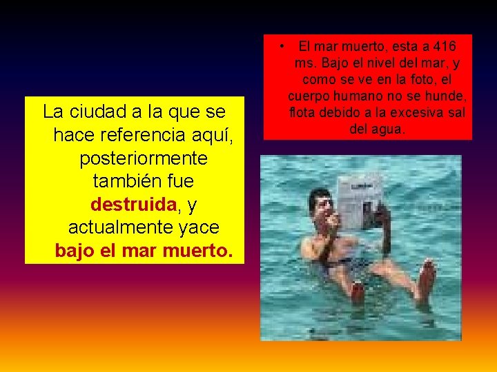 La ciudad a la que se hace referencia aquí, posteriormente también fue destruida, y