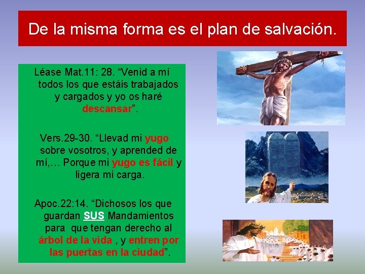 De la misma forma es el plan de salvación. Léase Mat. 11: 28. “Venid