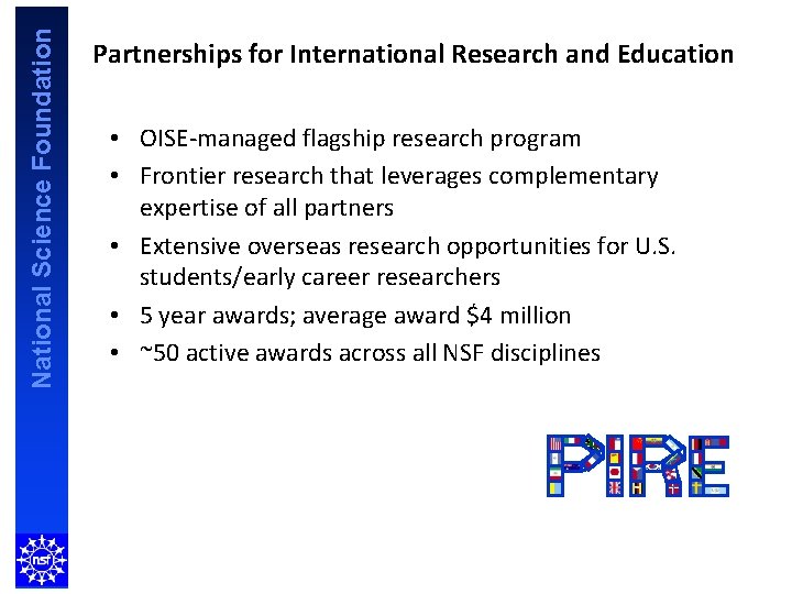 National Science Foundation Partnerships for International Research and Education • OISE-managed flagship research program