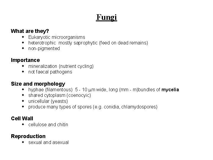 Fungi What are they? w Eukaryotic microorganisms w heterotrophic mostly saprophytic (feed on dead