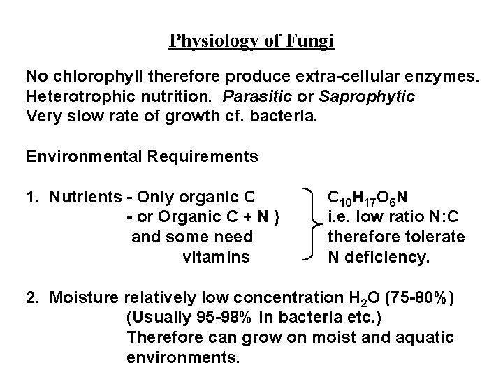 Physiology of Fungi No chlorophyll therefore produce extra-cellular enzymes. Heterotrophic nutrition. Parasitic or Saprophytic