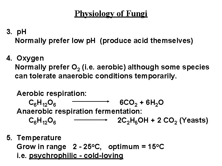 Physiology of Fungi 3. p. H Normally prefer low p. H (produce acid themselves)