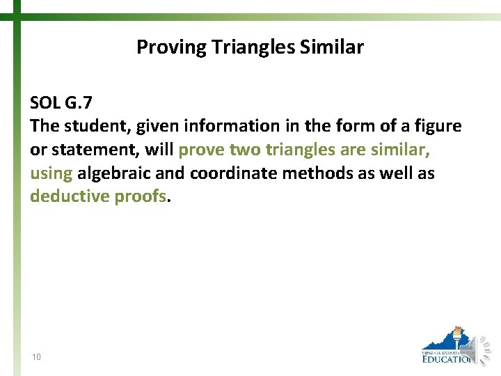 Proving Triangles Similar SOL G. 7 The student, given information in the form of