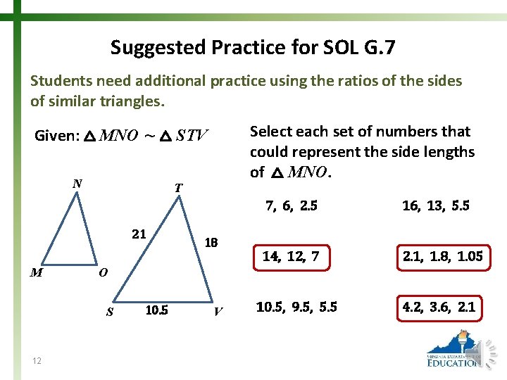 Suggested Practice for SOL G. 7 Students need additional practice using the ratios of