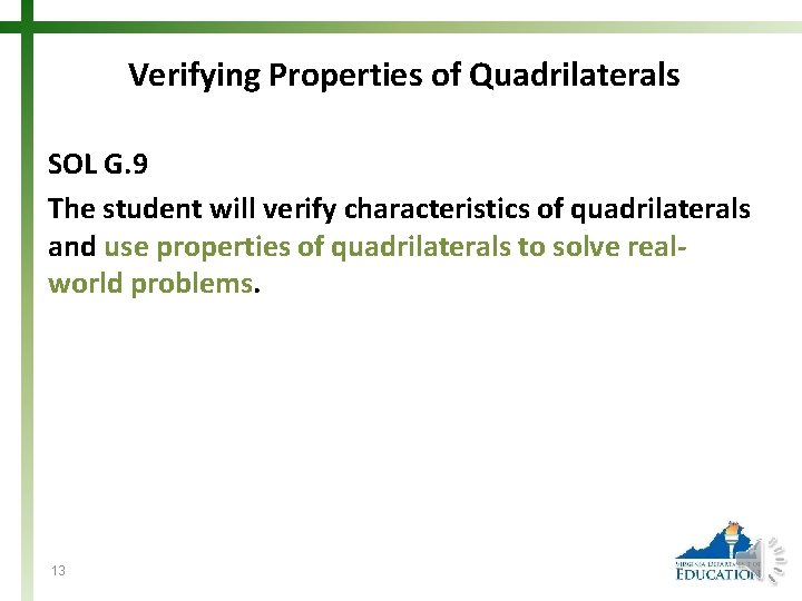 Verifying Properties of Quadrilaterals SOL G. 9 The student will verify characteristics of quadrilaterals