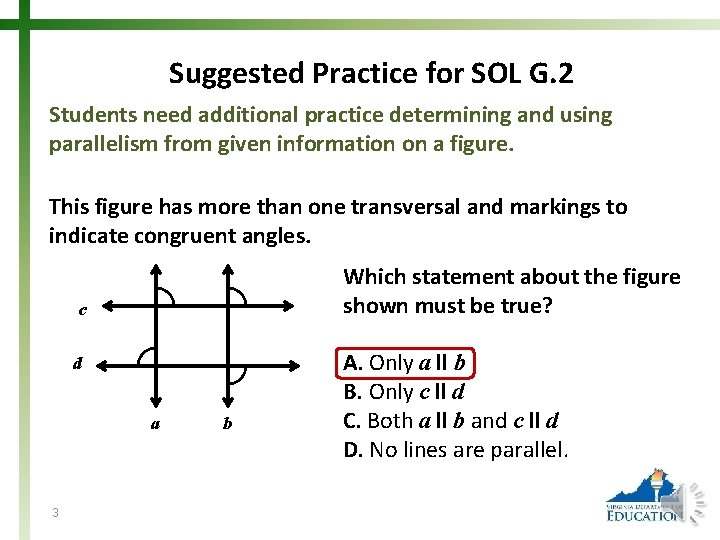 Suggested Practice for SOL G. 2 Students need additional practice determining and using parallelism