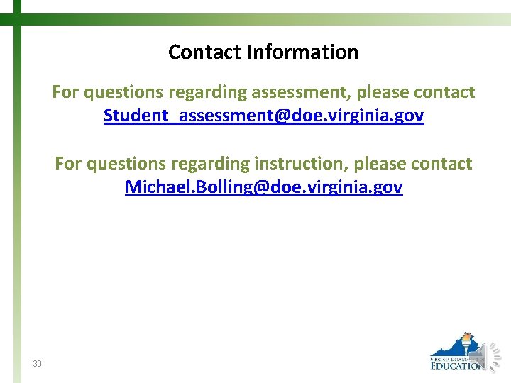 Contact Information For questions regarding assessment, please contact Student_assessment@doe. virginia. gov For questions regarding